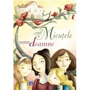Micutele doamne - Louisa May Alcott
