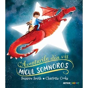 Micul somnoros. Aventurile din vis - Suzanne Smith, Charlotte Cooke