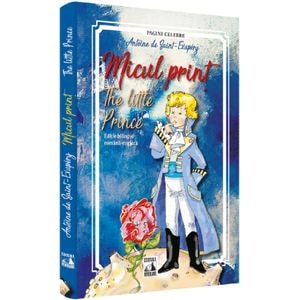 Micul print. The Little Prince - Antoine de Saint-Exupery