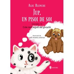 Jup, un pisoi de soi. Vol.6: Cele trei reguli ale greselii - Alec Blenche