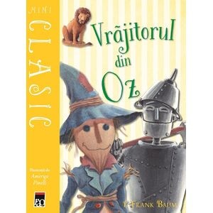 Mini Clasic. Vrajitorul din Oz - L. Frank Baum, Amerigo Pinelli