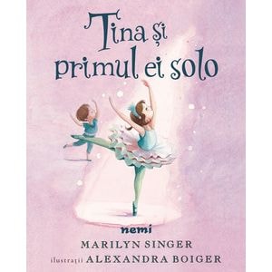 Tina si primul ei solo - Marilyn Singer, Alexandra Boiger