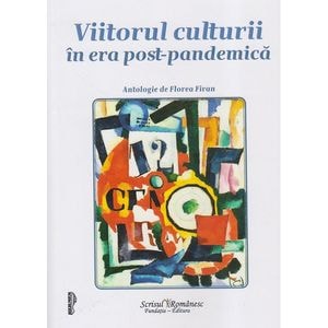 Viitorul culturii in era post-pandemica - Florea Firan