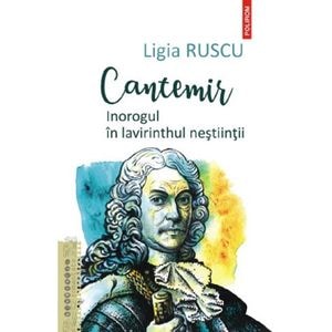Cantemir. Inorogul in lavirinthul nestiintii - Ligia Ruscu