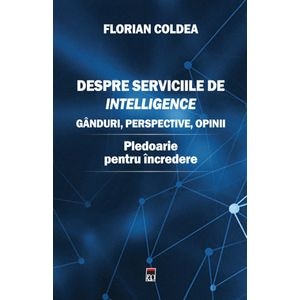 Despre serviciile de intelligence - Florian Coldea