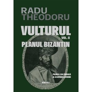Vulturul Vol.2: Planul bizantin - Radu Theodoru