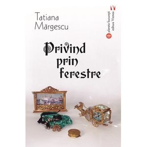 Privind prin ferestre - Tatiana Margescu