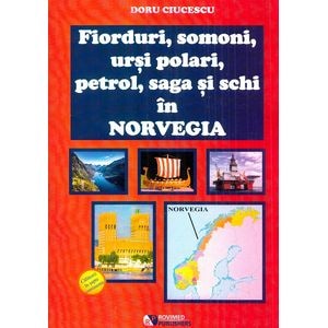 Fiorduri, somoni, ursi polari, petrol, saga si schi in Norvegia - Doru Ciucescu
