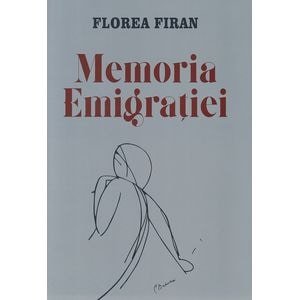 Memoria emigratiei - Florea Firan