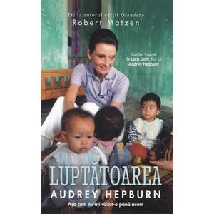 Luptatoarea Audrey Hepburn - Robert Matzen