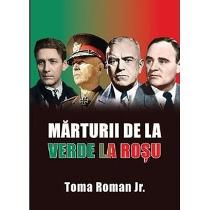 Marturii de la verde la rosu - Toma Roman Jr.