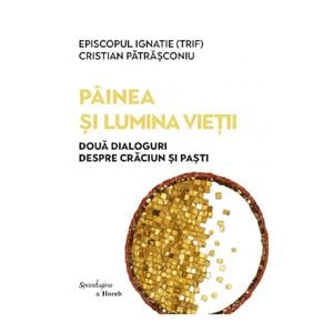 Painea si lumina vietii - Episcopul Ignatie Trif, Cristian Patrasconiu