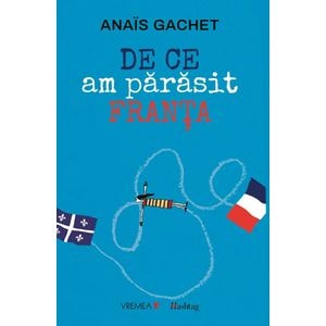 De ce am parasit Franta - Anais Gachet