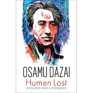 Human lost si alte proze scurte autobiografice - Osamu Dazai