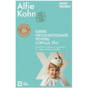 Iubire neconditionata pentru copilul tau - Alfie Kohn