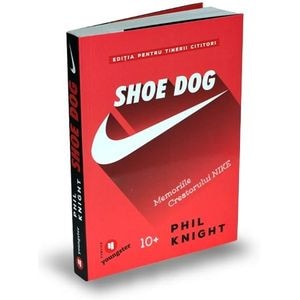 Shoe Dog pentru tinerii cititori - Phil Knight