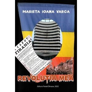 Revolutia mea - Marieta Ioana Varga