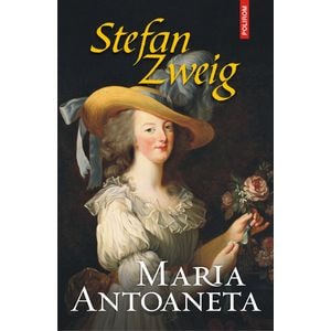Maria Antoaneta - Stefan Zweig