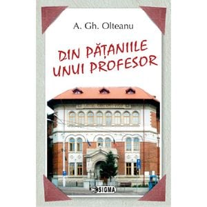 Din pataniile unui profesor - A. Gh. Olteanu