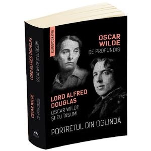 Portretul din oglinda. De Profundis. Oscar Wilde si eu insumi