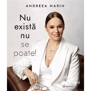 Nu exista nu se poate - Andreea Marin
