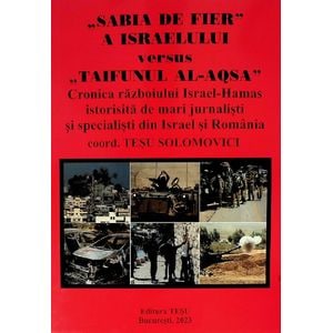 Sabia de fier a Israelului versus Taifunul Al-Aqsa - Tesu Solomovici