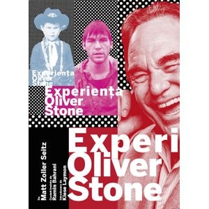 Experienta Oliver Stone - Matt Zoller Seitz