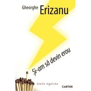 Si-am sa devin erou - Gheorghe Erizanu