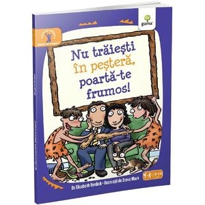 Nu traiesti in pestera, poarta-te frumos! - Elizabeth Verdick