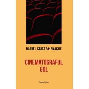 Cinematograful gol - Daniel Cristea-Enache