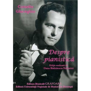 Despre pianistica - Corneliu Gheorghiu