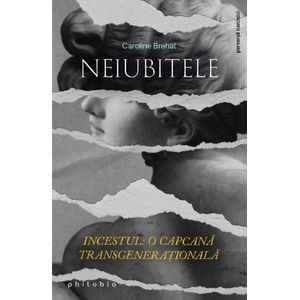 Neiubitele. Incestul: O capcana transgenerationala - Caroline Brehat
