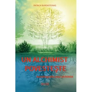 Un alchimist povesteste. Autobiografia unui alchimist - Patrick Burensteinas