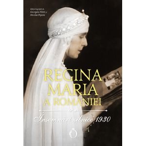 Insemnari zilnice 1930 - Regina Maria a Romaniei