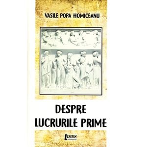 Despre lucrurile prime - Vasile Popa Homiceanu
