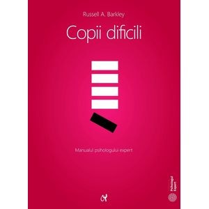 Copii dificili - Russell A. Barkley
