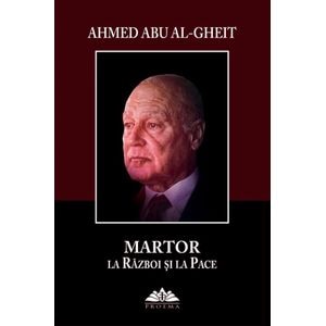 Martor la razboi si la pace - Ahmed Abu Al-Gheit