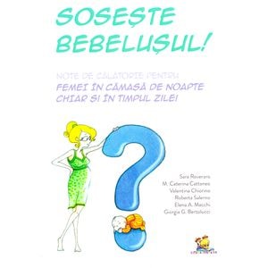 Soseste bebelusul! - Sara Roveraro