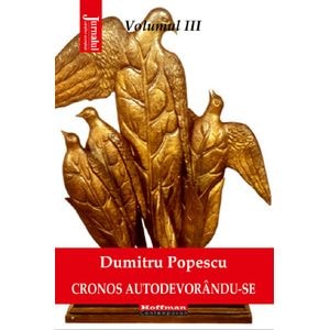 Cronos autodevorandu-se Vol.3: Artele in mecenatul etatist - Dumitru Popescu