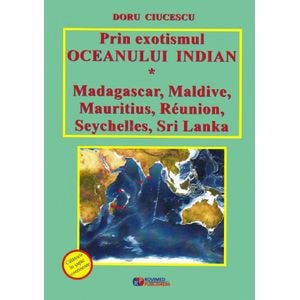 Prin exotismul Oceanului Indian - Doru Ciucescu
