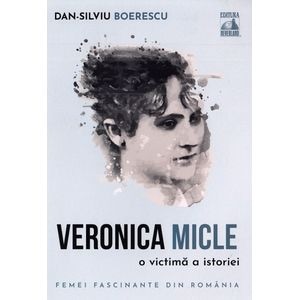 Veronica Micle, o victima a istoriei - Dan-Silviu Boerescu