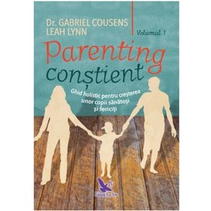 Parenting constient vol. 1+2 - Gabriel Cousens, Leah Lynn