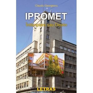 Ipromet. Intamplare sau destin - Claudiu Georgescu