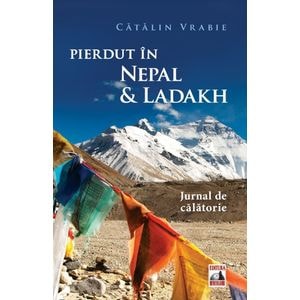 Pierdut in Nepal si Ladakh - Catalin Vrabie