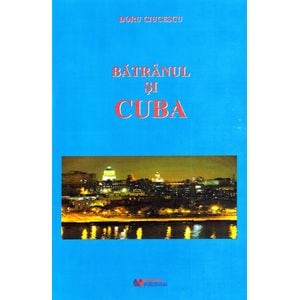 Batranul si Cuba - Doru Ciucescu