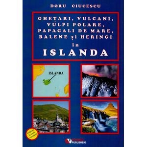 Ghetari, vulcani, vulpi polare, papagali de mare, balene si heringi in islanda - Doru Ciucescu