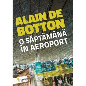 O saptamana in aeroport - Alain de Botton
