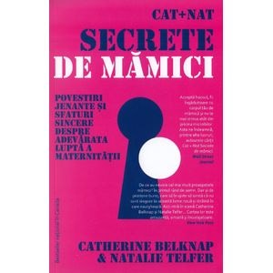 Cat + Nat. Secrete de mamici - Catherine Belknap, Natalie Telfer