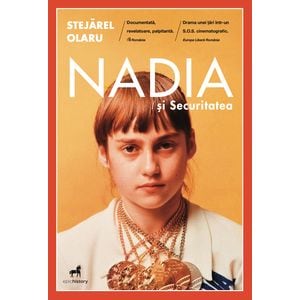 Nadia si Securitatea - Stejarel Olaru