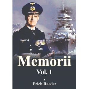 Memorii Vol.1 - Erich Raeder